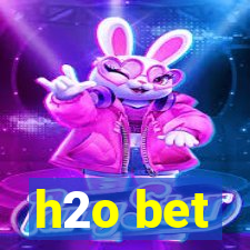 h2o bet